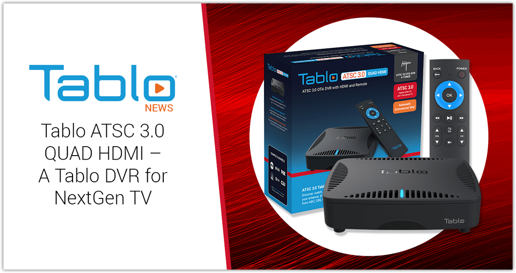 Tablotv New Tablo Quad HDMI ATSC 3.0! - General Discussion - TabloTV Community